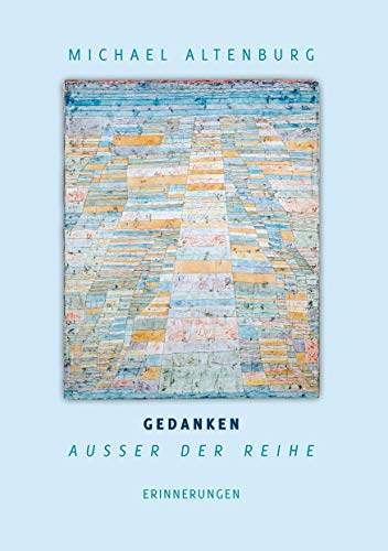Gedanken ausser der Reihe: Erinnerungen von Michael Altenburg