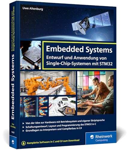 Embedded Systems: Entwurf und Anwendung von Single-Chip-Systemen mit STM32. Ideales Begleitwerk für Studium und Ausbildung von Rheinwerk Computing
