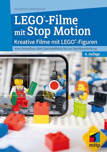 LEGO®-Filme mit Stop Motion: Kreative Filme mit LEGO®-Figuren.Vom Setaufbau über Spezialeffekte bis zur Nachbereitung (mitp Anwendungen)