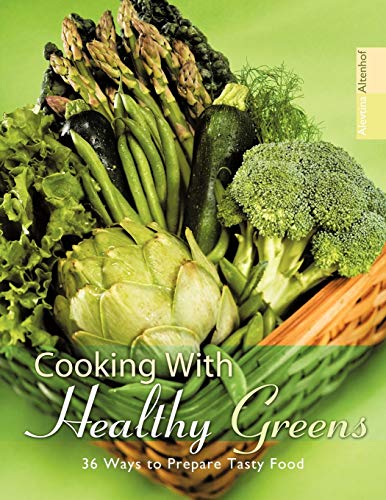 Cooking With Healthy Greens: 36 Ways to Prepare Tasty Food Cooking With Healthy Greens: 36 Ways to Prepare Tasty Food von Authorhouse UK