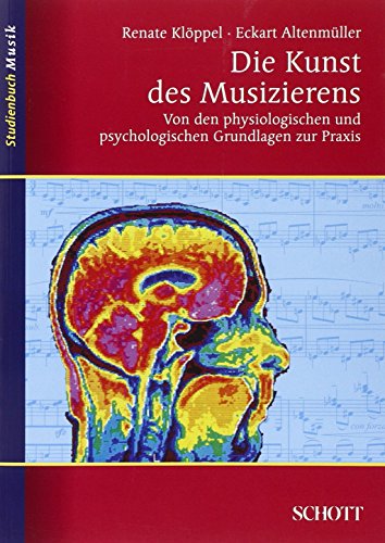 Die Kunst des Musizierens: Von den physiologischen und psychologischen Grundlagen zur Praxis (Studienbuch Musik) von Schott Music