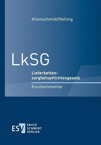 LkSG: Lieferkettensorgfaltspflichtengesetz Kurzkommentar von Schmidt, Erich Verlag