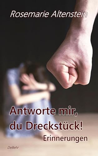 Antworte mir, du Dreckstück! - Erinnerungen von DeBehr, Verlag