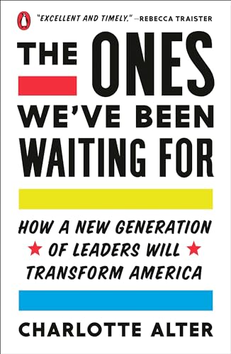 The Ones We've Been Waiting For: How a New Generation of Leaders Will Transform America von Penguin Books