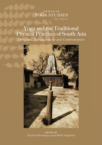 Yoga and the Traditional Physical Practices of South Asia: Influence, Entanglement and Confrontation von Lulu.com