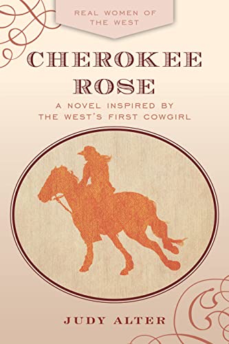 Cherokee Rose: A Novel Inspired by the West's First Cowgirl (Real Women of the West) von Two Dot Books