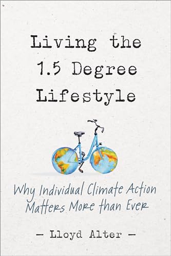 Living the 1.5 Degree Lifestyle: Why Individual Climate Action Matters More than Ever
