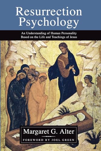 Resurrection Psychology: An Understanding of Human Personality Based on the Life and Teachings of Jesus