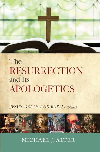 The Resurrection and Its Apologetics: Jesus' Death and Burial, Volume One von Resource Publications