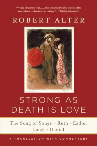 Strong As Death Is Love: The Song of Songs, Ruth, Esther, Jonah, and Daniel, a Translation With Commentary von W. W. Norton & Company