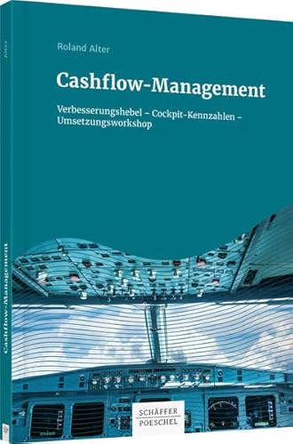 Cashflow-Management: Verbesserungshebel – Cockpit-Kennzahlen – Umsetzungsworkshop