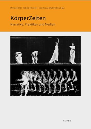 KörperZeiten: Narrative, Praktiken und Medien (Schriftenreihe der Isa Lohmann-Siems Stiftung) von Reimer, Dietrich