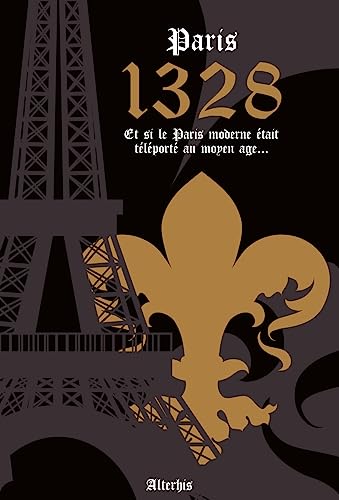 Paris 1328 - Et si le Paris moderne était téléporté au Moyen Age... von LDS