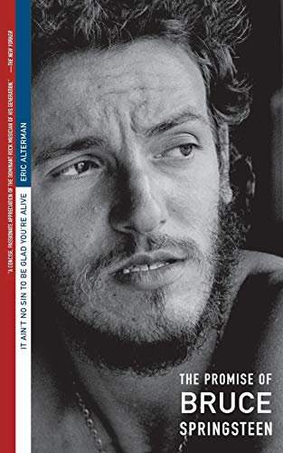It Ain't No Sin to Be Glad You're Alive: The Promise of Bruce Springsteen
