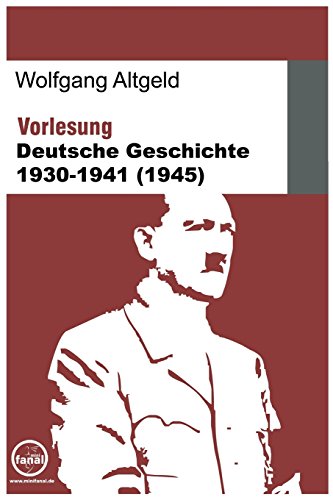 Vorlesung Deutsche Geschichte 1930-1941 (1945)