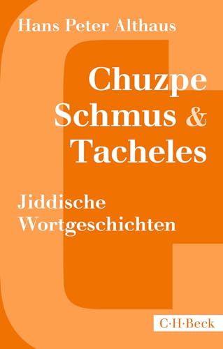 Chuzpe, Schmus & Tacheles: Jiddische Wortgeschichten (Beck Paperback) von Beck C. H.