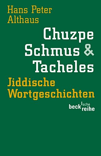 Chuzpe, Schmus & Tacheles: Jiddische Wortgeschichten Chuzpe, Schmus & Tacheles: Jiddische Wortgeschichten
