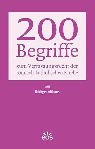 200 Begriffe zum Verfassungsrecht der römisch-katholischen Kirche von EOS Verlag
