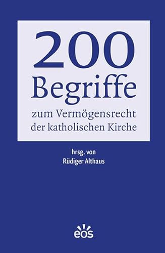 200 Begriffe zum Vermögensrecht der katholischen Kirche von Eos Verlag U. Druck
