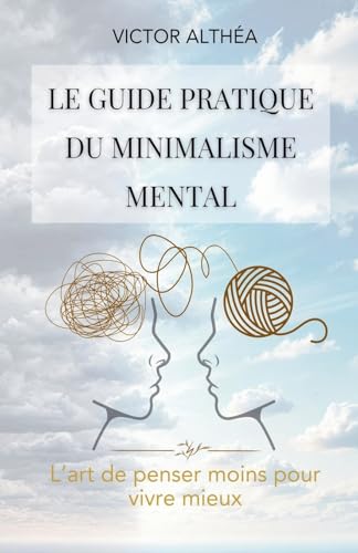Le guide pratique du minimalisme mental von Noelle MONGE