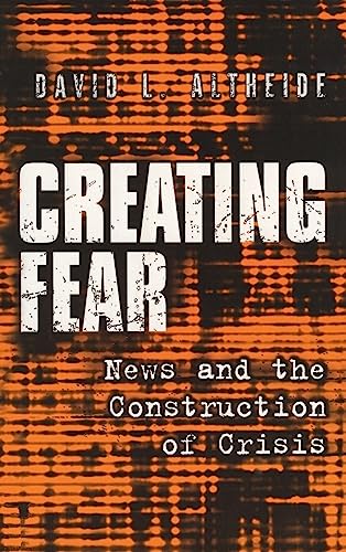 Creating Fear: News and the Construction of Crisis (Social Problems & Social Issues)