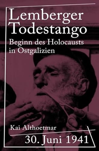 Lemberger Todestango: 30. Juni 1941. Beginn des Holocausts in Ostgalizien Lemberger Todestango: 30. Juni 1941. Beginn des Holocausts in Ostgalizien von epubli