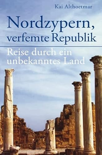 Nordzypern, verfemte Republik: Reise durch ein unbekanntes Land Nordzypern, verfemte Republik: Reise durch ein unbekanntes Land von epubli