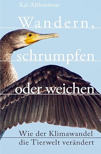 Wandern, schrumpfen oder weichen. Wie der Klimawandel die Tierwelt verändert Wandern, schrumpfen oder weichen. Wie der Klimawandel die Tierwelt verändert von epubli