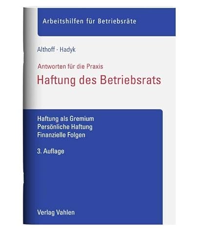 Haftung des Betriebsrats: Haftung als Gremium, Persönliche Haftung, Finanzielle Folgen (Arbeitshilfen für Betriebsräte) von Vahlen