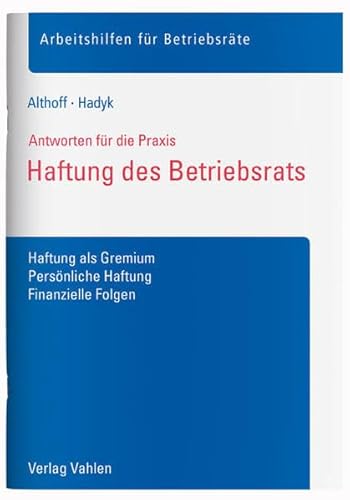 Haftung des Betriebsrats: Haftung als Gremium, Persönliche Haftung, Finanzielle Folgen