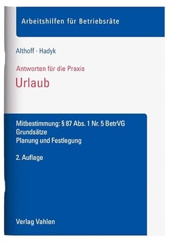 Urlaub: Mitbestimmung: § 87 Abs. 1 Nr. 5 BetrVG. Grundsätze, Planung und Festlegung (Arbeitshilfen für Betriebsräte)