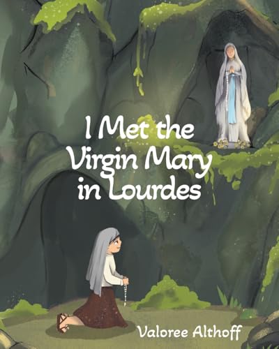 I Met the Virgin Mary in Lourdes von Christian Faith Publishing, Inc