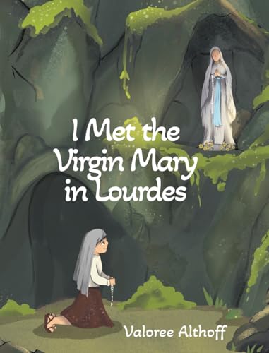 I Met the Virgin Mary in Lourdes von Christian Faith Publishing, Inc