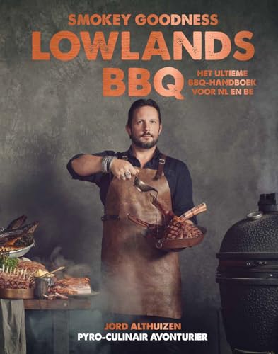 Lowlands BBQ: Het ultieme BBQ-handboek voor NL en BE (Smokey goodness)