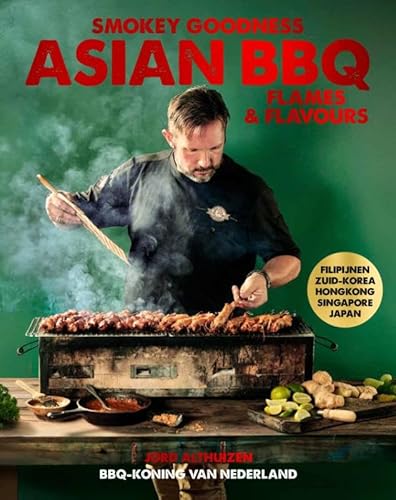 Smokey Goodness - Asian BBQ Flames & Flavours: China, Japan, Korean, Vietnam, Filipijnen... von Kosmos Uitgevers