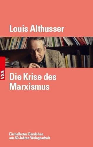 Die Krise des Marxismus: Ein hellrotes Bändchen aus den 1970er Jahren Mit einem Nachwort von Frieder Otto Wolf Die Krise des Marxismus: Ein hellrotes Bändchen aus den 1970er Jahren Mit einem Nachwort von Frieder Otto Wolf
