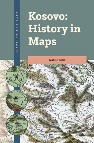 Kosovo: History in Maps (Mapping the Past) von Brill