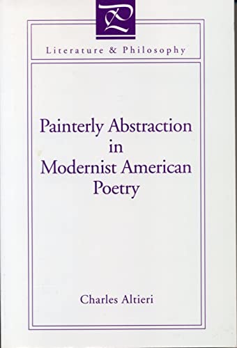 Painterly Abstraction in Modernist American Poetry: The Contemporaneity of Modernism (Literature & Philosophy)