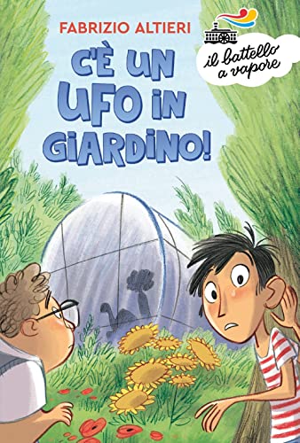 C'è un ufo in giardino! (Il battello a vapore. Serie azzurra)