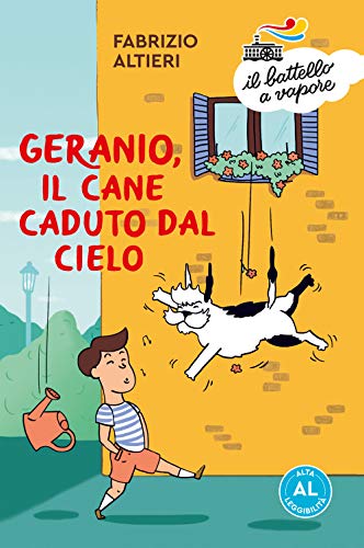 Geranio, il cane caduto dal cielo. Ediz. ad alta leggibilità (Il battello a vapore. Serie azzurra)