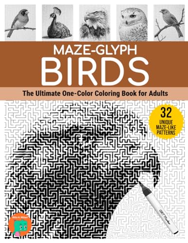 Maze-glyph Birds: The Ultimate One-Color Coloring Book for Adults (Maze-glyphs) Maze-glyph Birds: The Ultimate One-Color Coloring Book for Adults (Maze-glyphs) von Independently published