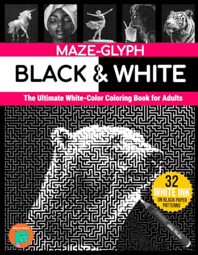 Maze-glyph Black & White: The Ultimate White-Color Coloring Book for Adults (Maze-glyphs) Maze-glyph Black & White: The Ultimate White-Color Coloring Book for Adults (Maze-glyphs)