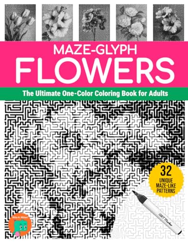 Maze-glyph Flowers: The Ultimate One-Color Coloring Book for Adults (Maze-glyphs)