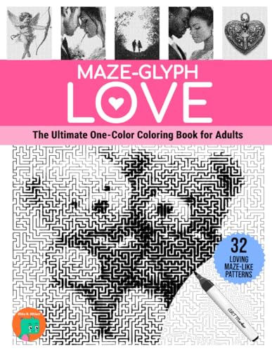 Maze-glyph Love: The Ultimate One-Color Coloring Book for Adults. (Maze-glyphs) von Independently published