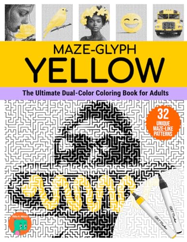 Maze-glyph Yellow: The Ultimate Dual-Color Coloring Book for Adults (Maze-glyphs) Maze-glyph Yellow: The Ultimate Dual-Color Coloring Book for Adults (Maze-glyphs) von Independently published