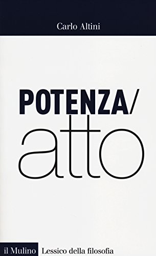Potenza/atto (Lessico della filosofia, Band 11)