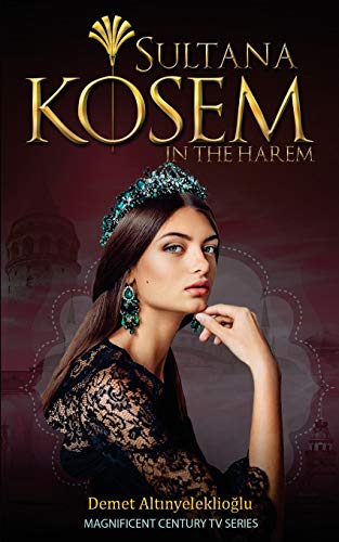 Sultana Kosem: In The Harem (Magnificent Century, Band 1) von Royal Hawaiian Press