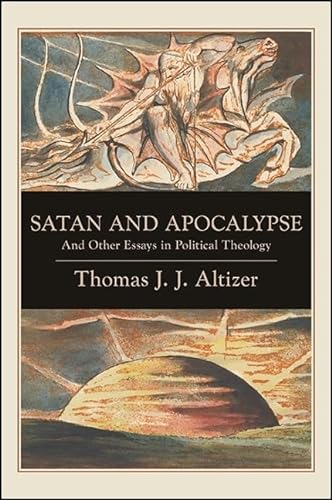 Satan and Apocalypse: And Other Essays in Political Theology (SUNY series in Theology and Continental Thought) von State University of New York Press