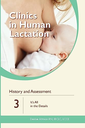 History and Assessment: It's All in the Details (Clinics in Human Lactation, Band 3) von Praeclarus Press