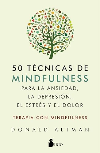 50 Tecnicas de Mindfullness Para La Ansiedad, La Depresion, El Estres Y El Dolor: Mindfulness como terapia von Editorial Sirio